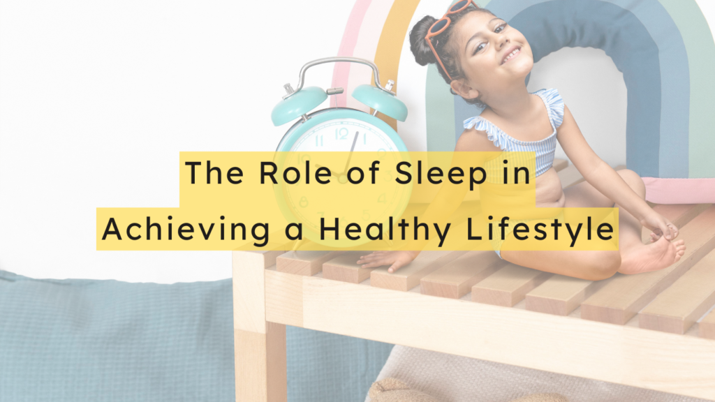 The Role of Sleep in Achieving a Healthy Lifestyle